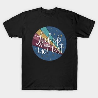 Look up and Get Lost T-Shirt